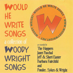 Would He Write Songs A Collection of Woody Wright Songs